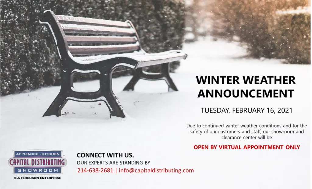 2021 Winter Weather | Virtual Appointments Only | Capital Distributing Appliance Kitchen Showroom 