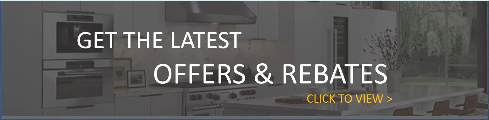 Offers & Rebates | Capital Distributing Kitchen Appliance Showroom 